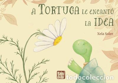 Libros: A TORTUGA LE ENCANTO LA IDEA- 9788419859228
