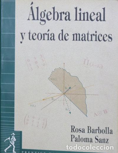 Libros: &Aacute;lgebra lineal y teor&iacute;a de matrices- 9788483220085