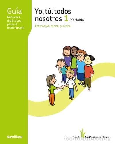 Libros: Gu&iacute;a Yo Tu Todos Nosotros Educaci&oacute;n Moral y C&iacute;vica 1 Primaria- 9788468002996