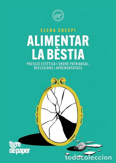 Libros: Alimentar la b&egrave;stia- 9788418705847