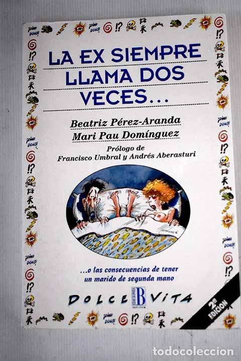 Libros: La ex siempre llama dos veces.- P&eacute;rez-Aranda, Beatriz