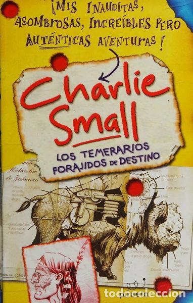 Libros: Charlie Small. Los temerarios forajidos de destino- 9788492691678