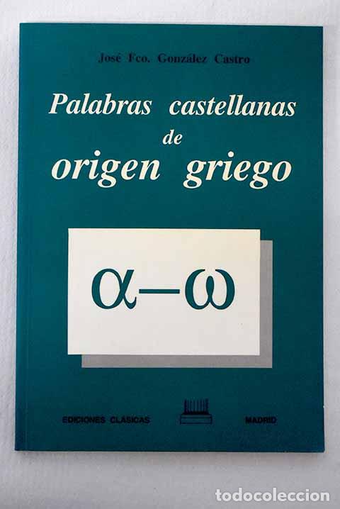 books: Palabras castellanas de origen griego.- Gonz&aacute;lez Castro, Jos&eacute; Francisco