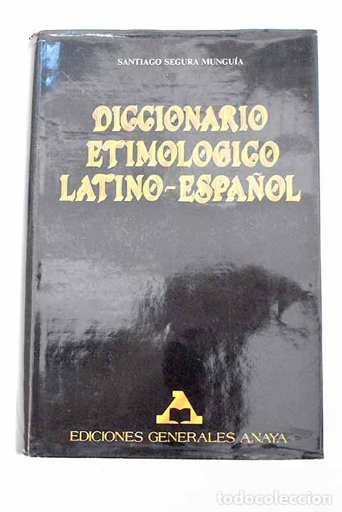 books: Diccionario etimol&oacute;gico latino-espa&ntilde;ol.- Segura Mungu&iacute;a, Santiago