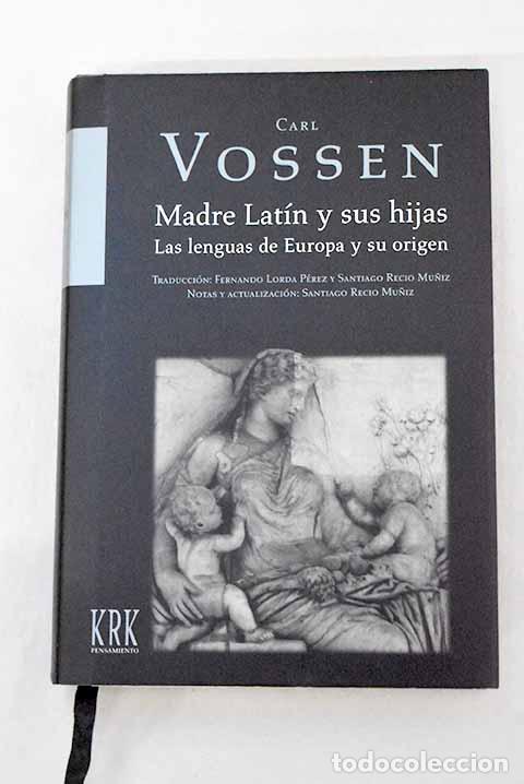 books: Madre lat&iacute;n y sus hijas: las lenguas de Europa y su origen.- Vossen, Carl