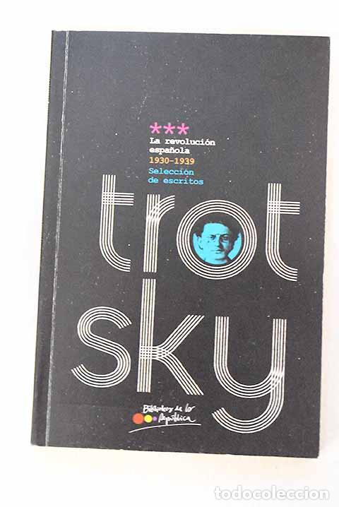 Libros: La revoluci&oacute;n espa&ntilde;ola, 1930-1939: selecci&oacute;n de escritos.- Trotsky, Leon