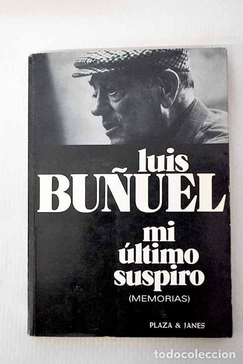 Libros: Mi &uacute;ltimo suspiro: Bu&ntilde;uel, Luis.- Bu&ntilde;uel, Luis
