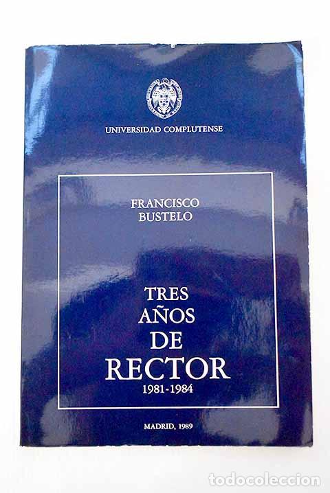 Libros: Tres a&ntilde;os de rector, 1981-1984.- Bustelo, Francisco