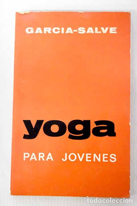 Libros: Yoga para j&oacute;venes: M&eacute;todo de formaci&oacute;n integral.- Garc&iacute;a-Salve, Francisco