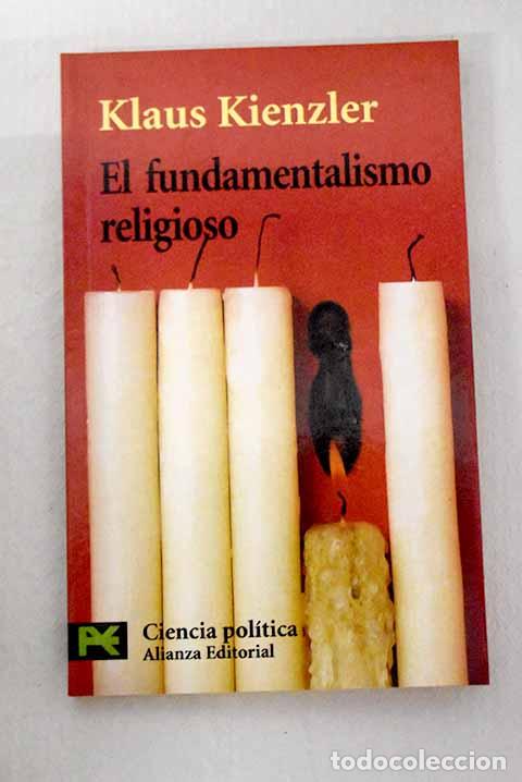 Libros: El fundamentalismo religioso: cristianismo, juda&iacute;smo, islamismo.- Kienzler, Klaus