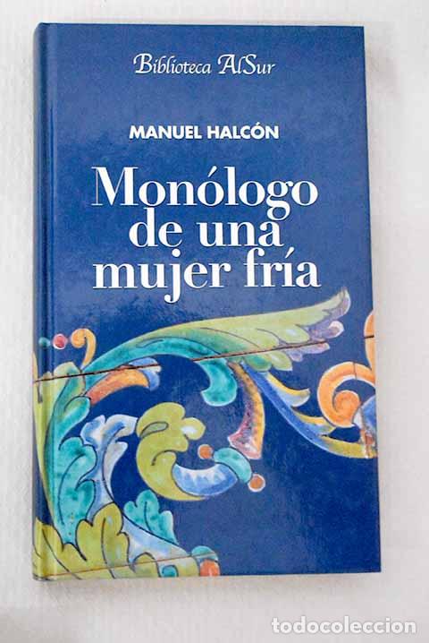 Libros: Mon&oacute;logo de una mujer fr&iacute;a.- Halc&oacute;n, Manuel