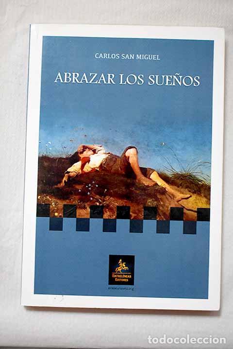 Libros: Abrazar los sue&ntilde;os: San Miguel, Carlos.- San Miguel, Carlos