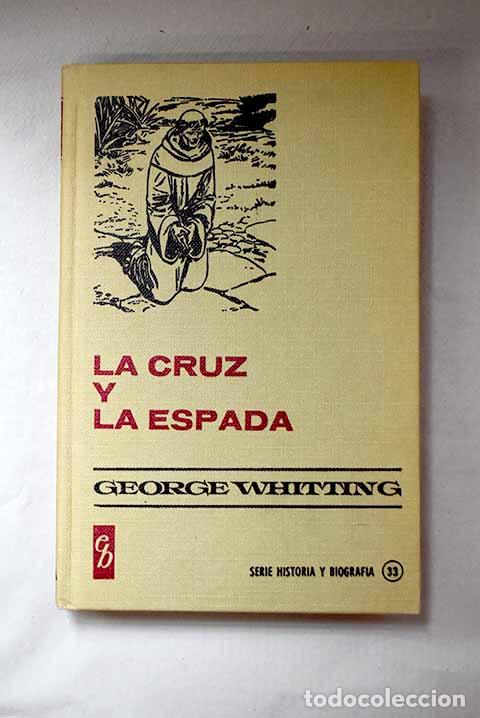 Libros: La cruz y la espada (Fray Jun&iacute;pero Serra).- Whitting, George