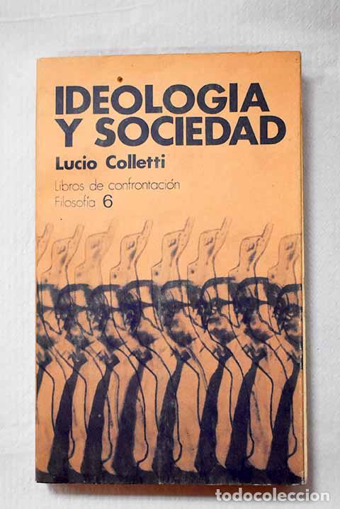Libri di seconda mano: Ideolog&iacute;a y sociedad.- Colletti, Lucio