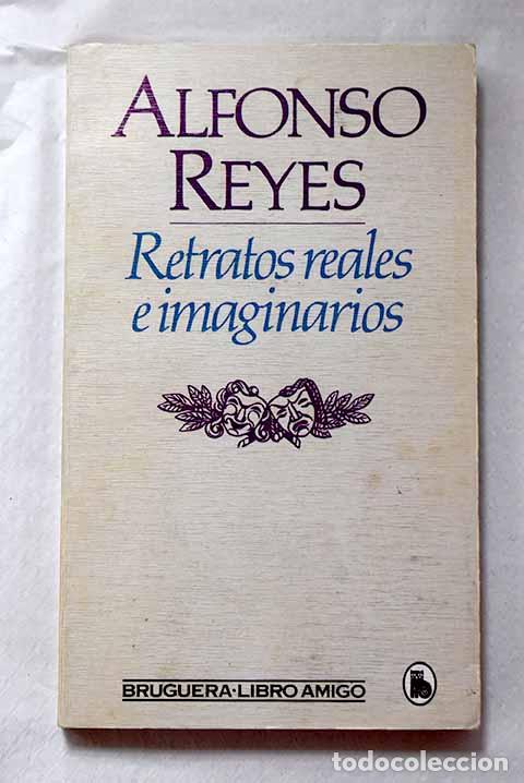 Libros: Retratos reales e imaginarios.- Reyes, Alfonso
