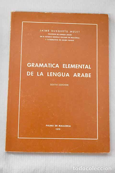 Libros: Gram&aacute;tica elemental de la lengua &aacute;rabe.- Busquets Mulet, Jaime - Foto 1