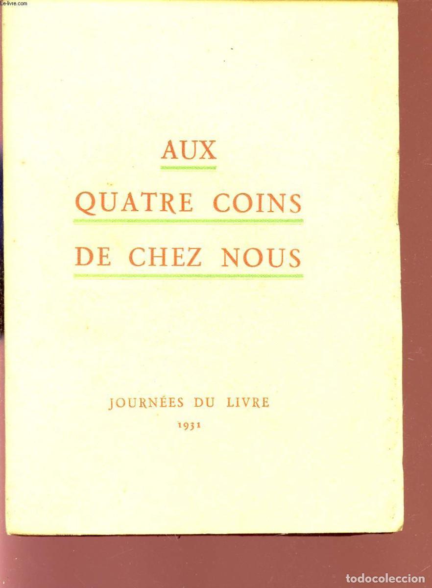Libros: libro antiguo en franc&eacute;s titulado &laquo;Aux quatre coins de chez nous&raquo; - Journ&eacute;es du livre - 1931