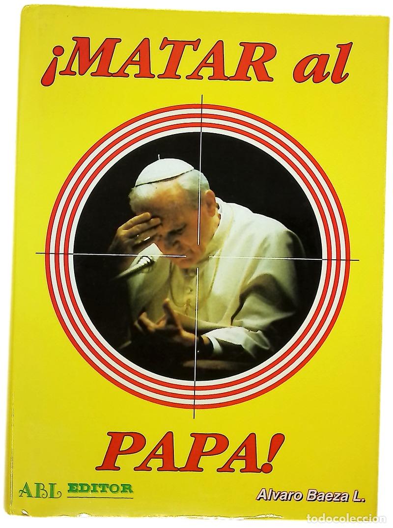 Libros: Matar al Papa - Baeza, &Aacute;lvaro