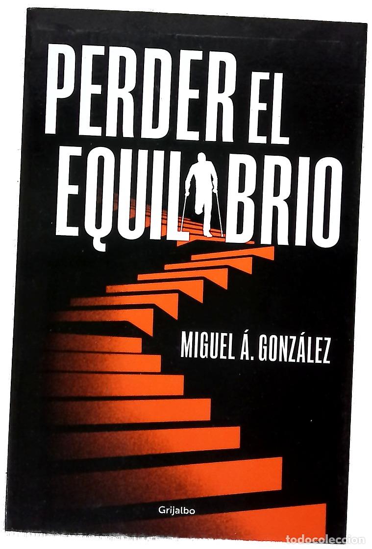 Livros em segunda m&atilde;o: Perder el equilibrio - Gonz&aacute;lez Garc&iacute;a, Miguel &Aacute;ngel