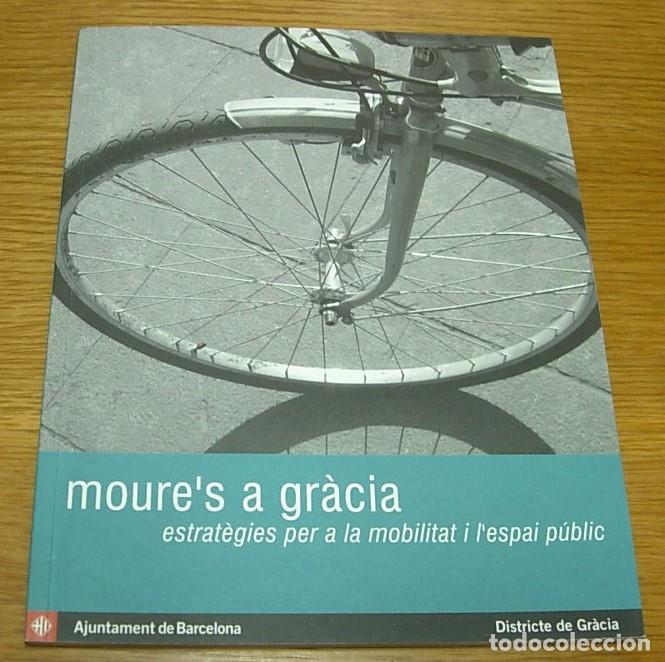 B&uuml;cher: Libro MOURE'S A GR&Agrave;CIA Districte de Gr&agrave;cia Ajuntament de Barcelona 2003 en Catal&agrave;