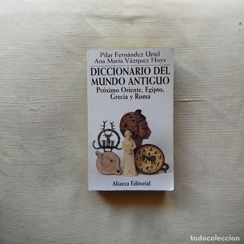 Libros: Diccionario del mundo antiguo. Pr&oacute;ximo Oriente, Egipto, Grecia y Roma - Pilar Fern&aacute;ndez Uriel y Ana