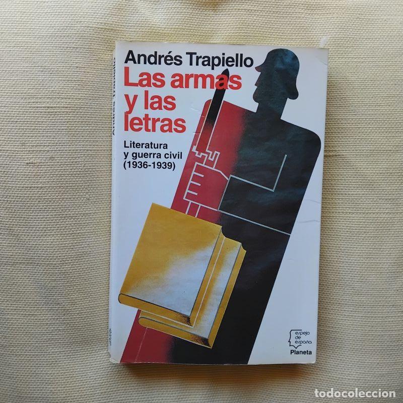 Livros em segunda m&atilde;o: Las armas y las letras. Literatura y guerra civil (1936-1939) - Andr&eacute;s Trapiello