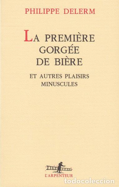 Libros: La Premi&egrave;re Gorg&eacute;e de Bi&egrave;re et Autres Plaisirs Minuscules- 9782070744831