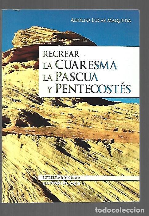 Libri di seconda mano: RECREAR LA CUARESMA, LA PASCUA Y PENTECOSTES - LUCAS MAQUEDA, ADOLFO