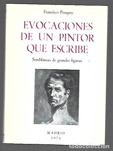 Libri di seconda mano: EVOCACIONES DE UN PINTOR QUE ESCRIBE. SEMBLANZAS DE GRANDES FIGURAS - POMPEY, FRANCISCO