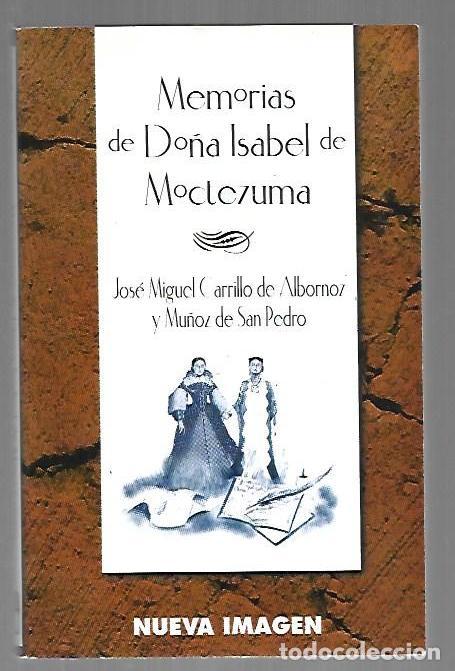 Libros: MEMORIAS DE DO&Ntilde;A ISABEL DE MOCTEZUMA - CARRILLO DE ALBORNOZ Y MU&Ntilde;OZ DE SAN PEDRO, JOSE MIGUEL
