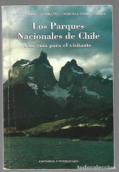Libros: PARQUES NACIONALES DE CHILE - LOS. UNA GUIA PARA EL VISITANTE - TORRES SANTIBA&Ntilde;EZ, HERNAN Y MARCELA