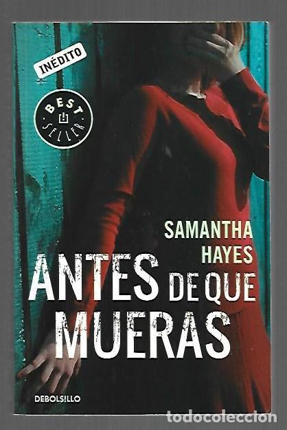Libros: ANTES DE QUE MUERAS - HAYES, SAMANTHA