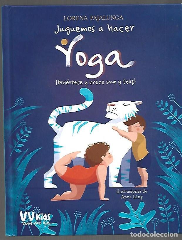 Libros: JUGUEMOS A HACER YOGA &iexcl;DIVIERTETE Y CRECE SANO Y FELIZ! - PAJALUNGA, LORENA