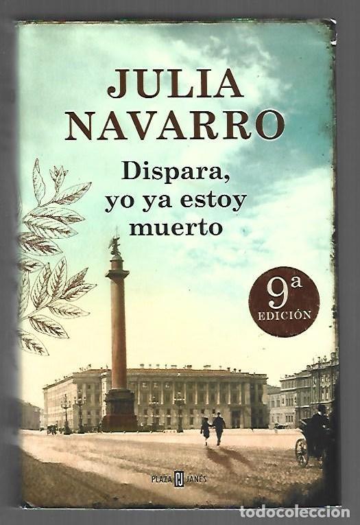 Libros: DISPARA, YO YA ESTOY MUERTO - NAVARRO, JULIA