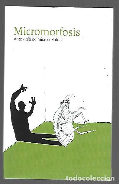 Libros: MICROMORFOSIS. ANTOLOGIA DE MICRORRELATOS - VARIOS