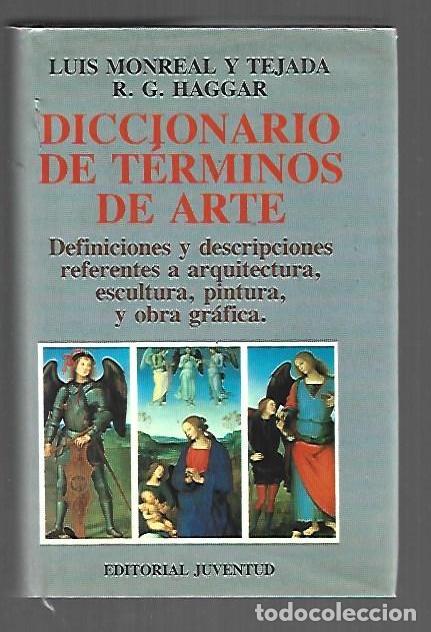 Libros: DICCIONARIO DE TERMINOS DE ARTE - MONREAL Y TEJADA, LUIS Y R. G. HAGGAR