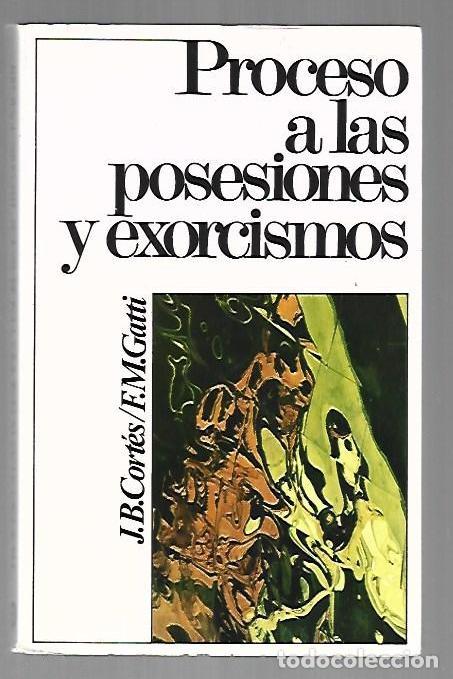 books: PROCESO A LAS POSESIONES Y EXORCISMOS - J. B. CORTES / F. M. GATTI