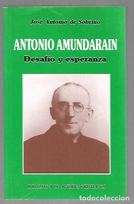 books: ANTONIO AMUNDARAIN. DESAFIO Y ESPERANZA - SOBRINO, JOSE ANTONIO DE