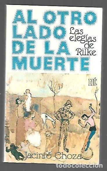 Libros: AL OTRO LA MUERTE. LAS ELEGIAS DE RILKE - CHOZA, JACINTO