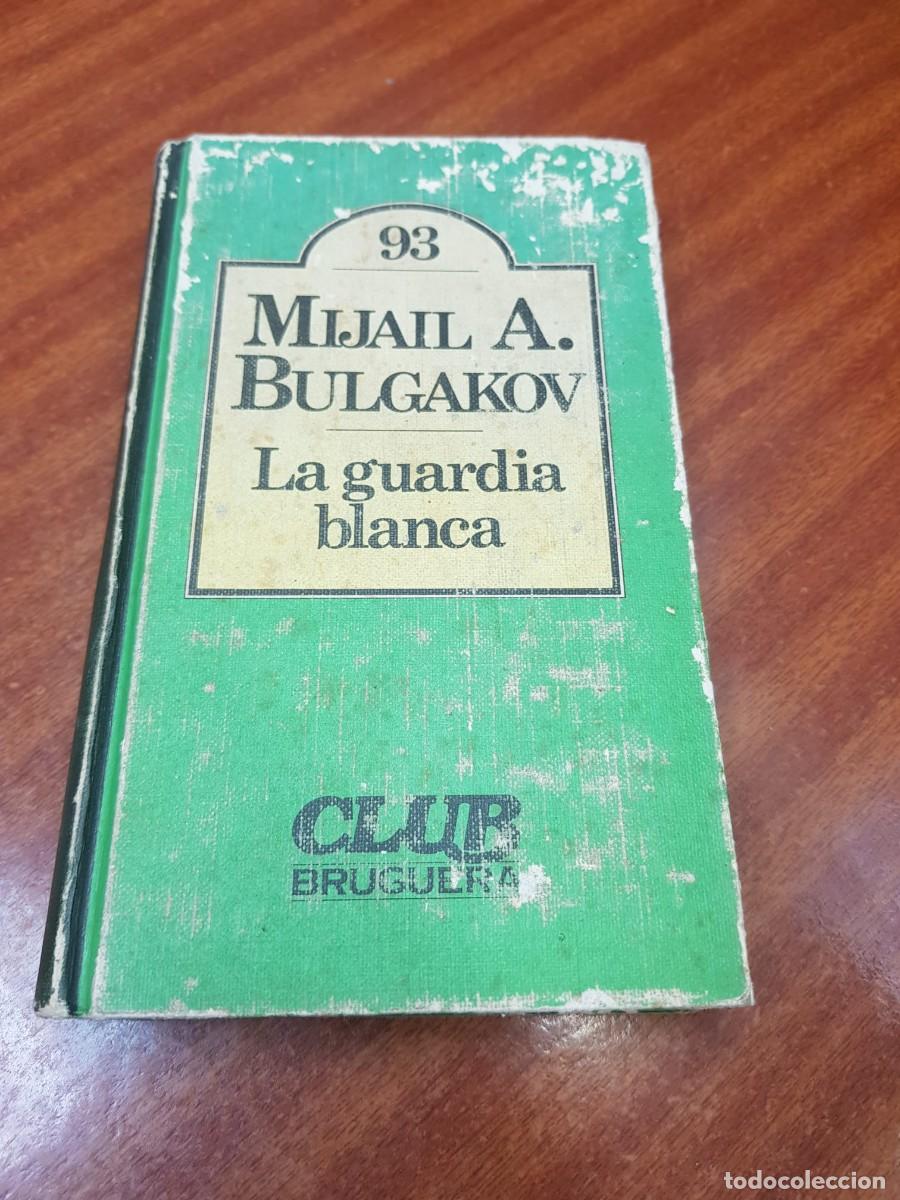 Libros: LA GUARDIA BLANCA-MIJAIL A.BULGAKOV