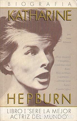 Libros: Katharine Hepburn: Ser&eacute; la mejor actriz del mundo (I)