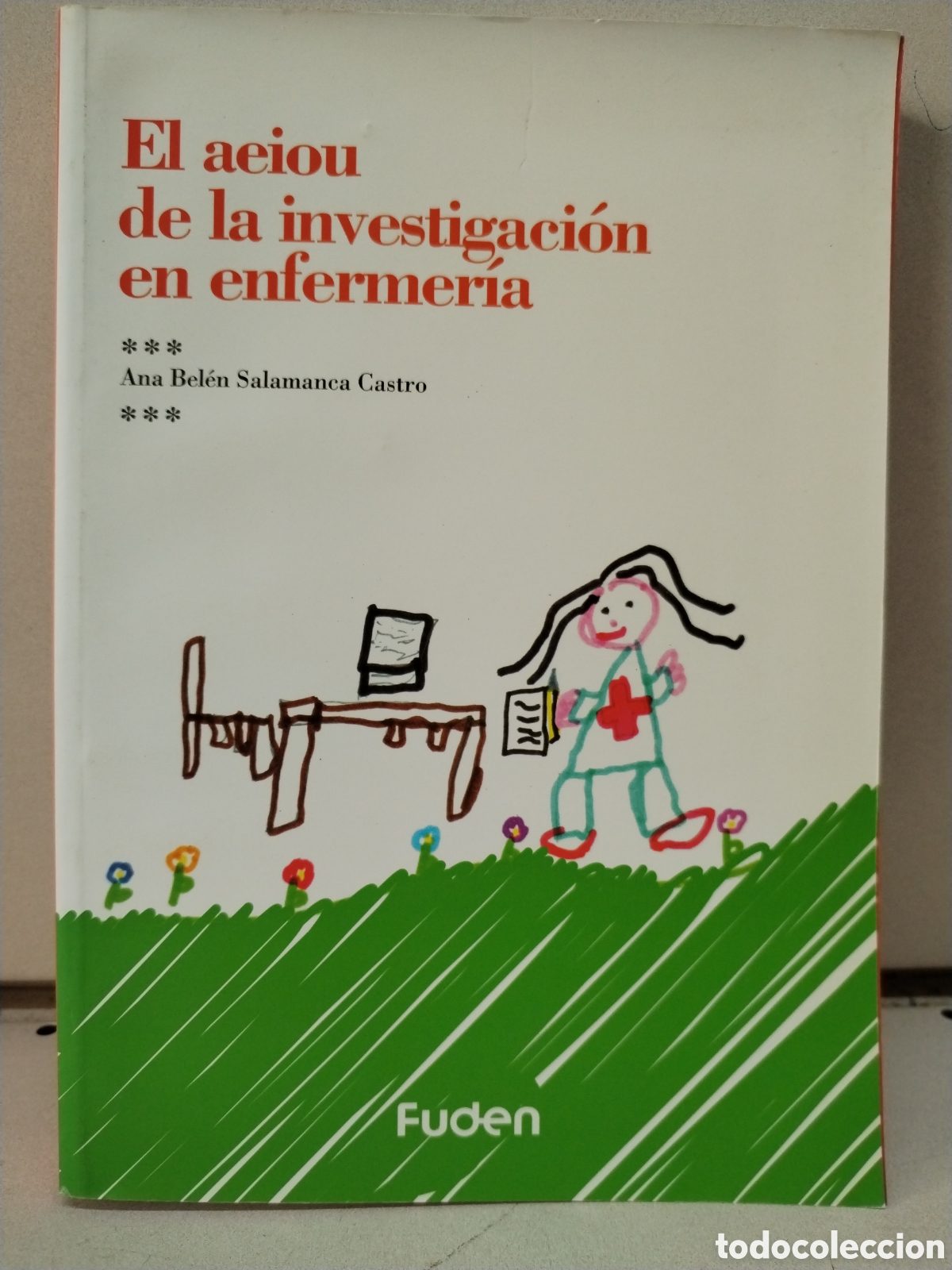 Libros: AEIOU DE LA INVESTIGACION EN ENFERMERIA, EL - Salamanca Castro, Ana Bel&eacute;n