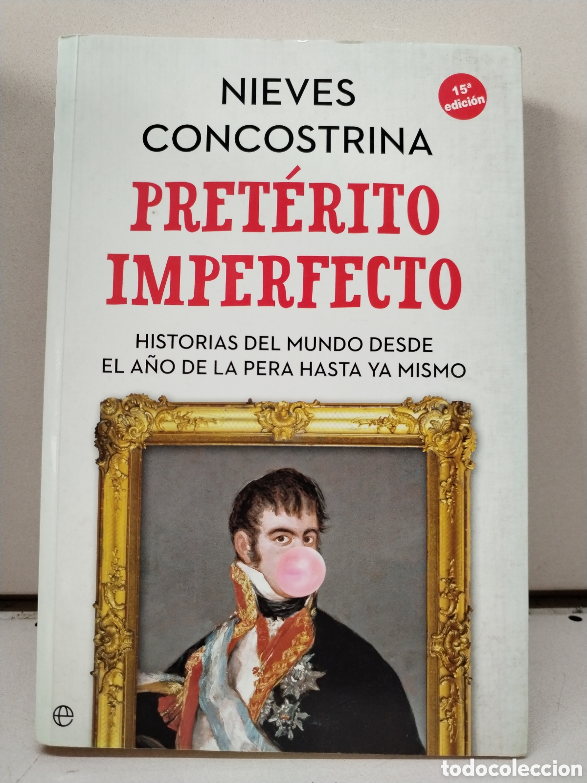 Libros: Pret&eacute;rito imperfecto: Historias del mundo desde el a&ntilde;o de la pera hasta ya mismo - Concostrina, Niev