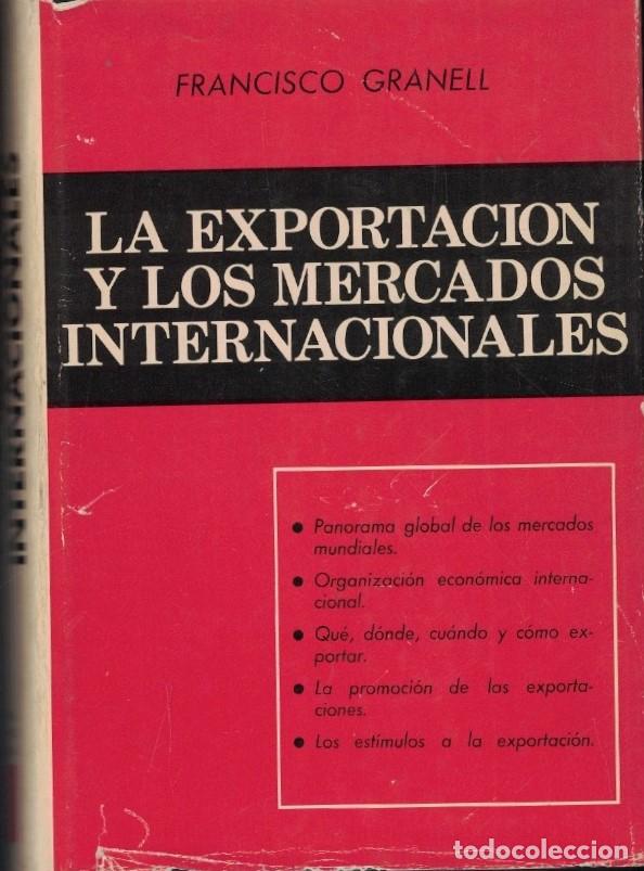 Libros: LA EXPORTACI&Oacute;N Y LOS MERCADOS INTERNACIONALES. - Granell. Francisco,