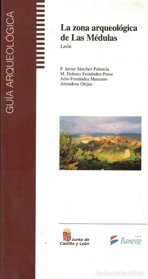 Libros: LA ZONA ARQUEOL&Oacute;GICA DE LAS M&Eacute;DULAS. - S&aacute;nchez-Palencia. F. Javier, y otros.