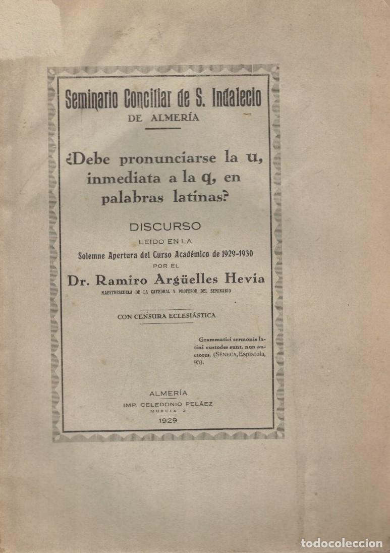 books: &iquest;DEBE PRONUNCIARSE LA U, INMEDIATA A LA Q, EN PALABRAS LATINAS ? Discurso. - Arg&uuml;elles Hevia. Ramir