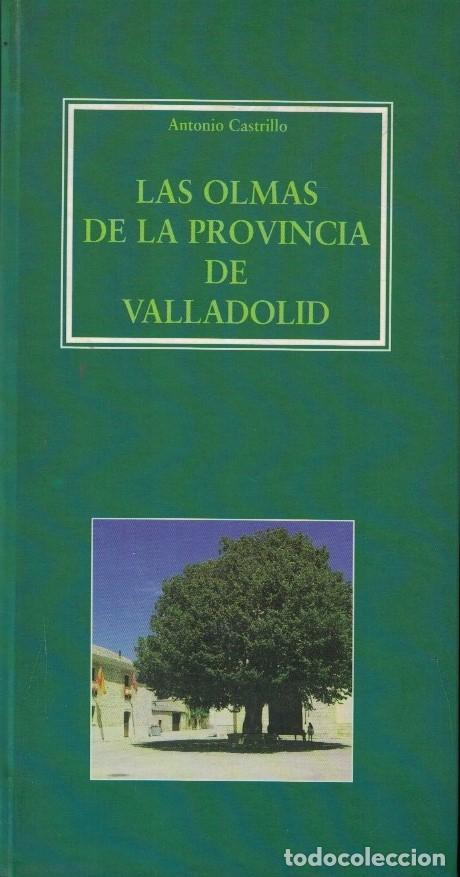 books: LAS OLMAS DE LA PROVINCIA DE VALLADOLID. - Castrillo. Antonio,
