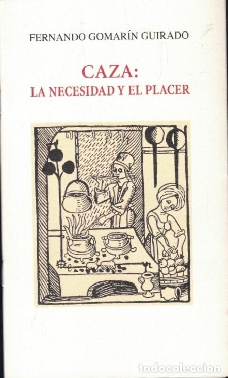 books: CAZA: LA NECESIDAD Y EL PLACER. - Gomar&iacute;n Guirado. Fernando,