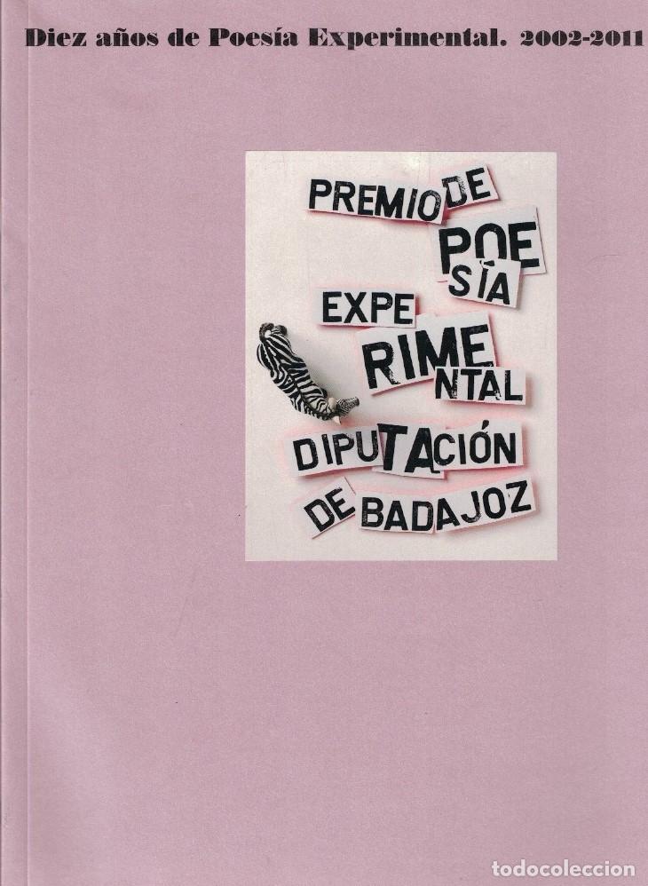 Libros: PREMIO DE POES&Iacute;A EXPERIMENTAL DIPUTACI&Oacute;N DE BADAJOZ. Diez A&ntilde;os de Poes&iacute;s Experimental. 2002 &ndash; 2011.