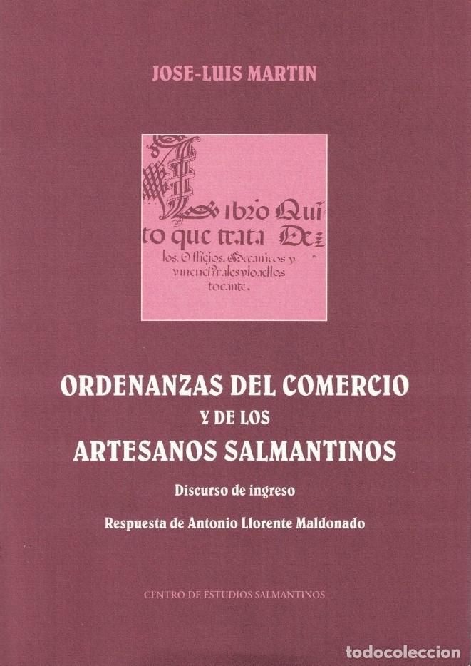 Libros: ORDENANZAS DEL COMERCIO Y DE LOS ARTESANOS SALMANTINOS. Discurso. - Mart&iacute;n. Jos&eacute;-Luis,